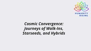 Humanity Rising 1054: Cosmic Convergence: Journeys of Walk-Ins, Starseeds, and Hybrids