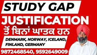 STUDY GAP JUSTIFICATION ਤੋਂ ਬਿਨਾਂ ਘਾਤਕ ਹਨ DENMARK, NORWAY, ICELAND, FINLAND, GERMANY- 9872468540