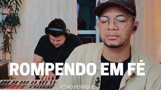 Rompendo em Fé - Pedro Henrique [COVER]