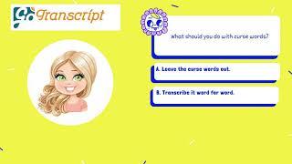 GoTranscript MCQ Test Answer |  What should you do with curse words?