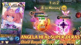 BUILD ANGELA HEAL DERAS, SAKIT & TEBALMODE LOCK MM MUSUH BARBAR PARAH ANGELA GAMEPLAY - MLBB