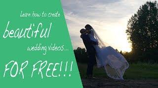 Learn how to create beautiful wedding videos FOR FREE