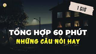 Tuyển Tập Những Câu Nói Hay | Bài Học Cuộc Sống Ý Nghĩa - Truyền Cảm Hứng & Tạo Động Lực