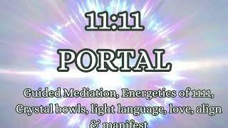 11:11 2024 Portal 11/11 crystal singing bowl sound healing meditation light language manifest align