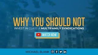 Why You Should NOT Invest in Class A Multifamily Syndications