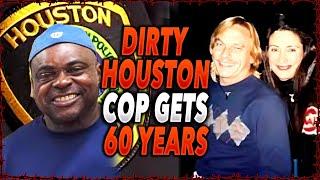 Dirty Houston Cop Gets 60 Years