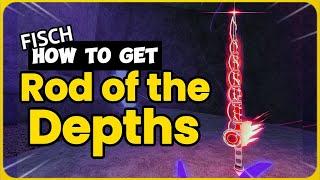 How To Get the Rod of the Depths in Fisch | Complete & Easy Guide!