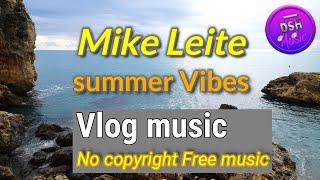 Summer Vibes - Mike Leite · [Free Copyright-safe Music] - mike leite - summer vibes