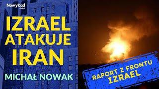 Izrael atakuje Iran, wielka wojna na Bliskim Wschodzie?  - Michał Nowak, Raport z Frontu