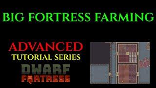 BIG FORTRESS FARMING - Advanced Guide DWARF FORTRESS Guide Ep 15