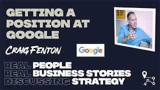 Getting a position at Google, Craig Fenton, Director, Strategy & Operations at Google