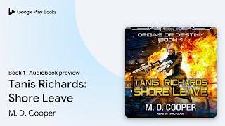 Tanis Richards: Shore Leave Book 1 by M. D. Cooper · Audiobook preview