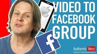 How to Upload Video to Facebook Group Using Your iPhone | Brighton West Video