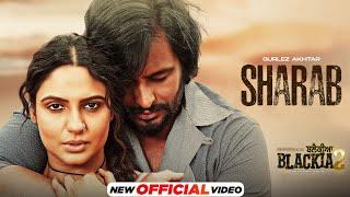 Sharab (Official Video)- Dev Kharoud | Gurlez Akhtar | Desi Crew | Blackia 2 | New Punjabi Song 2024