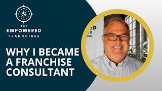 Why I Became a Franchise Consultant