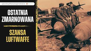 Ostatnia zmarnowana szansa Luftwaffe