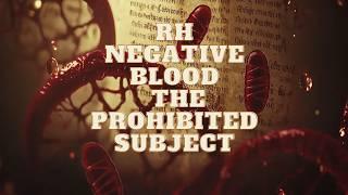 THE MYSTERY OF THE HIDDEN RH NEGATIVE BLOOD THE FORBIDDEN TOPIC