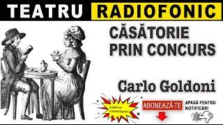 Carlo Goldoni - Casatorie prin concurs | Teatru