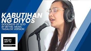 Kabutihan ng Diyos | Goodness of God Tagalog Version | Micah Joy TV