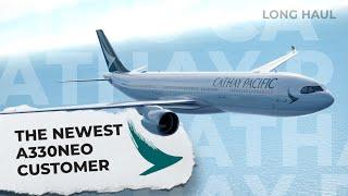 The Next Big A330neo Customer! The State Of Cathay Pacific In 2024