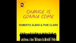 ROBERTO ALBINI & PHIE CLAIRE - CHANGE IS GONNA COME