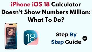 iPhone iOS 18 Calculator Doesn’t Show Numbers Million: What To Do?