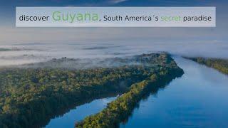 discover Guyana, South America´s secret paradise