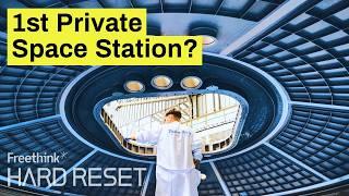 Look inside the first commercial space station | Hard Reset