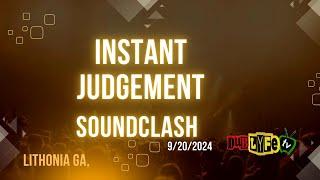 Instant Judgement Sound Clash 9-20-2024 (Lithonia Ga.)