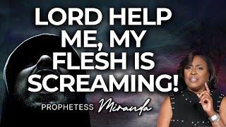 Lord Help Me, My Flesh Is Screaming! |Prophetess Miranda | Nabi' Healing Center Church