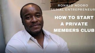 How to start a private members club - Ronald Ndoro #DailyTip