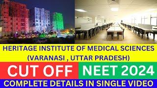 Heritage Institute of Medical Sciences , Varanasi || NEET 2024 || Cut Off || Fees || Caring Doctor