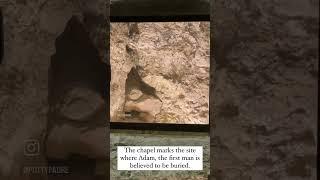 The video captures the Chapel of Adam and the Anointing stone