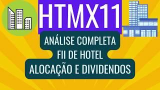 HTMX11 ATUALIZAÇÃO COMPLETA ALOCAÇÃO DIVIDENDOS PREÇO ESTRATÉGIA FII DE HOTEL 2024 2025