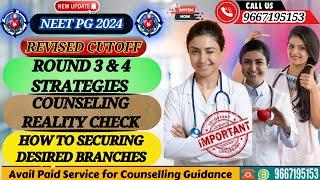 NEET PG 2024:Revised Cutoff/Counseling Reality Check/Round 3 & 4 Strategies/& Securing Top Branches