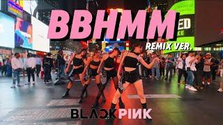 DANCE IN PUBLIC NYC | BLACKPINK(블랙핑크) | Bitch Better Have My Money (remix)