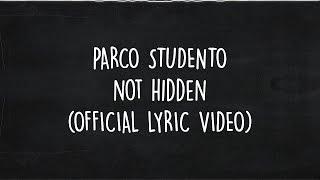 PARCO STUDENTO  - NOT HIDDEN ( OFFICIAL LYRIC VIDEO )