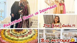 Pakistani Shadi in Copenhagen Denmark  | Wedding  Vlog | Big Mistake Kr Di Mainy‍️