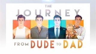 Journey from Dude to Dad