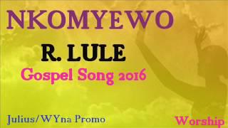 Nkomyewo R  Lule Ugandan Gospel