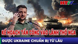 Thời sự quốc tế: Kế hoạch tấn công vào lãnh thổ Nga được Ukraine chuẩn bị từ lâu | Hà Tĩnh TV