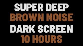 10 Hours Super Deep Brown Noise | Sleep, Study, Focus | NO ADS