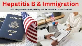 Immigration Challenges for People with Hepatitis B – And the Solutions You Need to Know