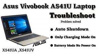 Asus Vivobook Model - A541U (X541U ) / Auto Shutdown / Not turning on / Battery mode No power On