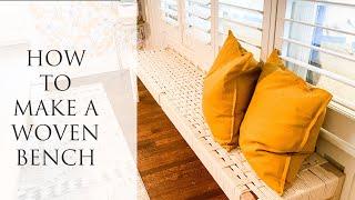 HOW TO MAKE A WOVEN BENCH