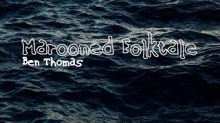 Ben Thomas - Marooned Folktale (Lyric Video)