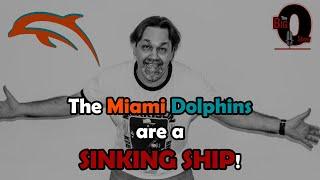 Big O - The Miami Dolphins are a Sinking Ship!