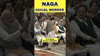 NAGA Social Worker Greets PM Modi And President #shorts #india