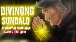 DIVINONG SUNDALO AT GABAY NG KAMATAYAN (Aswang True Story)