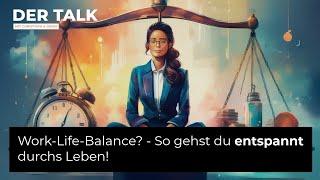 Work-Life-Balance?  // So gehst du entspannt durchs Leben!